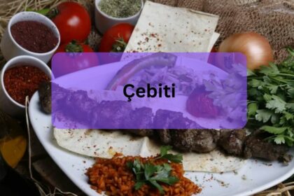 Çebiti – Exploring The Ultimate Guide!