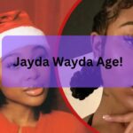 Jayda Wayda Age!