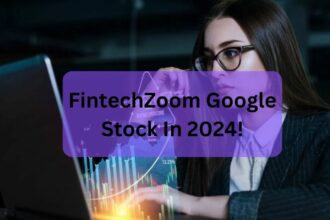 FintechZoom Google Stock In 2024!