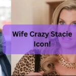 Wife Crazy Stacie – The Charismatic Icon!