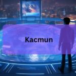 Kacmun – A Comprehensive Guide In 2024!