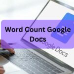 Word Count Google Docs – A Beginner's Guide