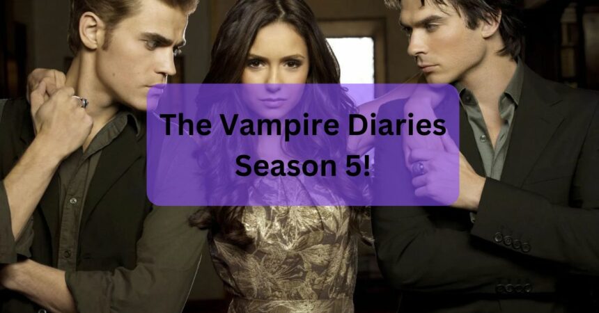 The Vampire Diaries Season 5!